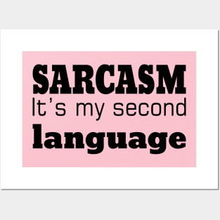 Sarcasm It's Is My Second Language Posters and Art